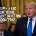 Trump’s Fed Criticism Sparks Investor Concerns