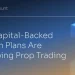 How Capital-Backed Custom Plans Are Reshaping Prop Trading